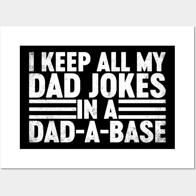 I Keep All My Dad Jokes In A Dad-a-base Funny Father's Day Wall Art by tervesea